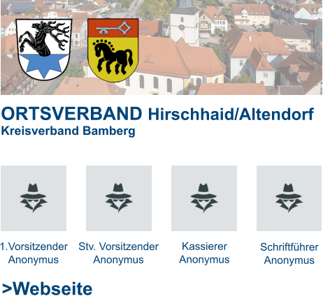 ORTSVERBAND Hirschhaid/Altendorf Kreisverband Bamberg   1.Vorsitzender Anonymus Stv. Vorsitzender Anonymus Kassierer Anonymus Schriftführer Anonymus >Webseite